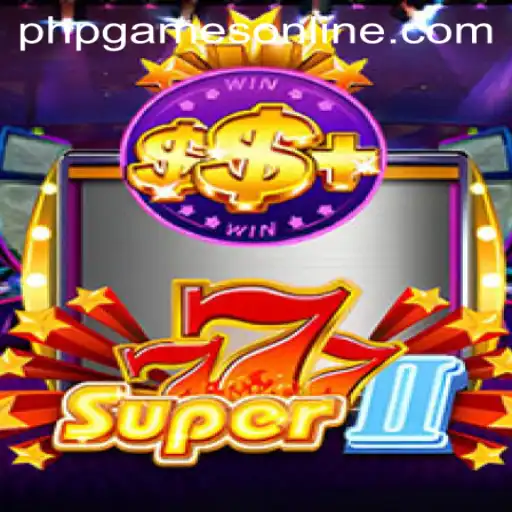 Unveiling the Thrills of Super777II: A Definitive Guide to the Latest PHP Games Online Sensation